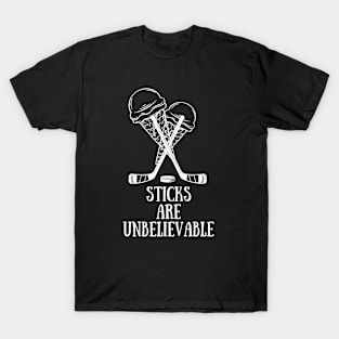 Sticks are Unbelieveable T-Shirt